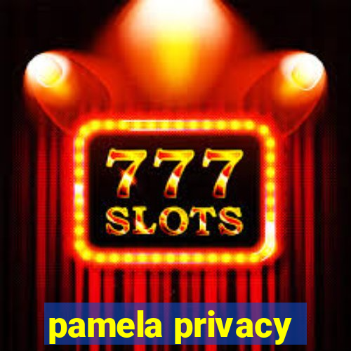 pamela privacy